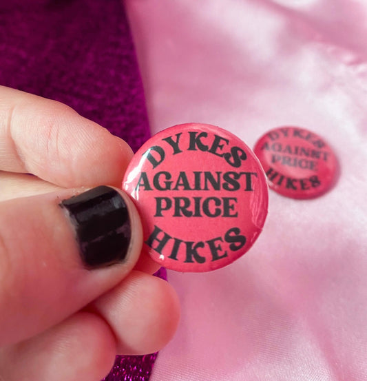 Dykes against price hikes badge Leftbians