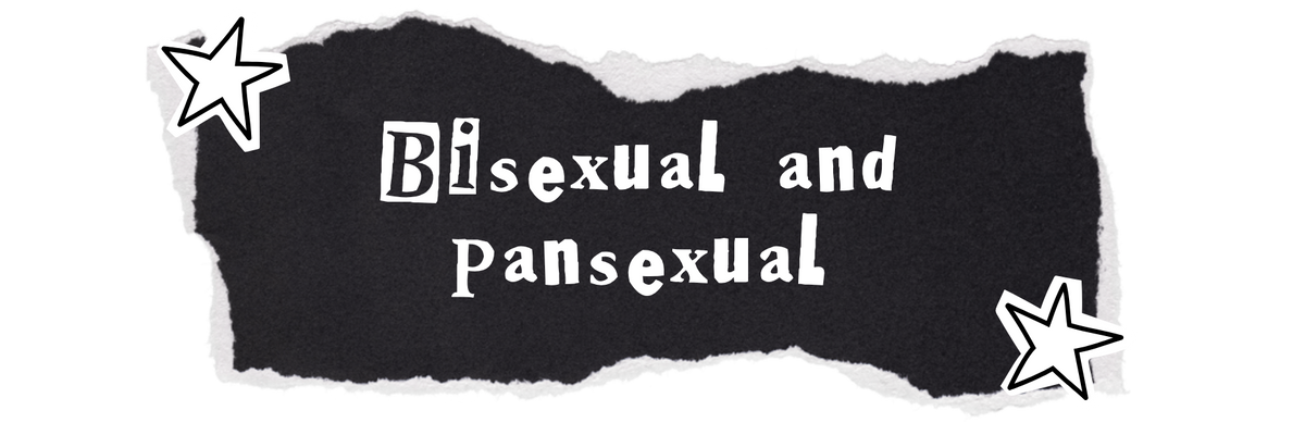 Bisexual and Pansexual