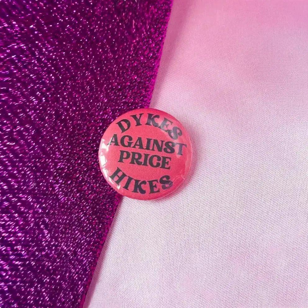 Dykes against price hikes badge Leftbians