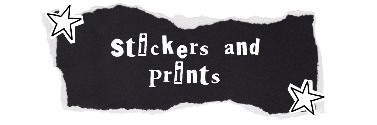 Stickers and Prints